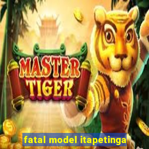 fatal model itapetinga